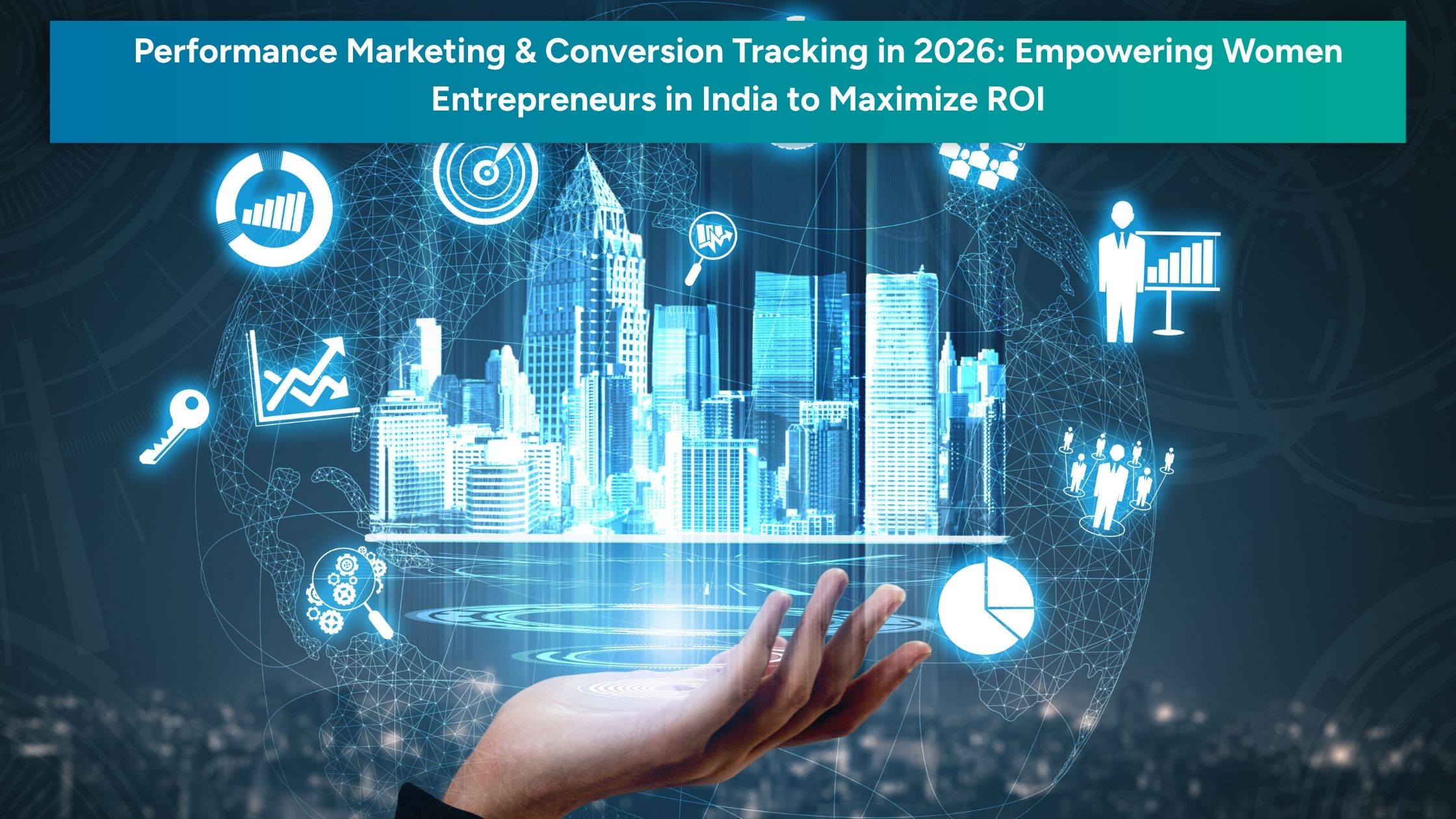 Featured image for a blog on performance marketing and conversion tracking in 2026, showing a digital cityscape, analytics icons, and a hand holding a holographic business dashboard.