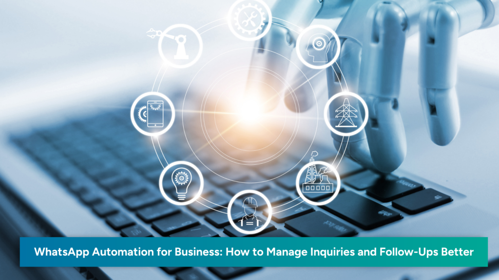 A blue-toned digital automation image showing a robotic hand using a laptop with connected business icons, representing WhatsApp automation, inquiry management, CRM follow-ups, and business communication systems.