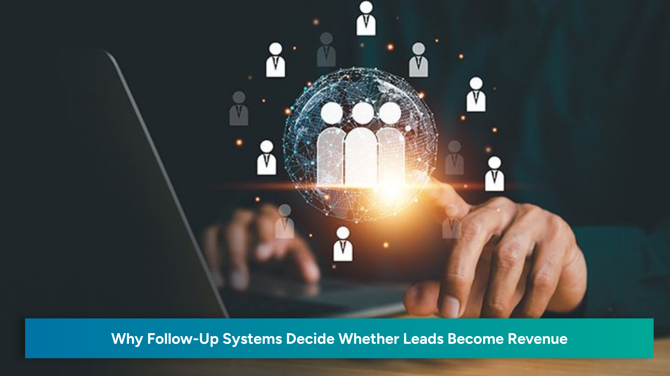 Featured image showing a digital lead network with connected user icons above a laptop, representing follow-up systems, lead tracking, and the process of turning leads into revenue.